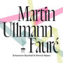 Martin Ullmann - Œuvres de Faure et Martin par le Schumann Quartet