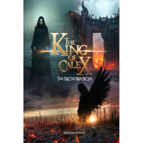 The King of Calex: A Tale of Necromancy and War