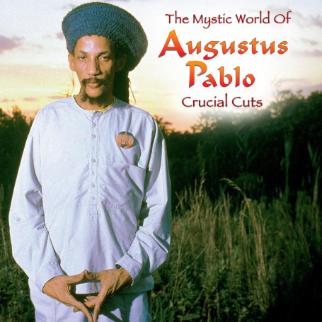 Le Monde Mystique d'Augustus Pablo - Crucial Cuts