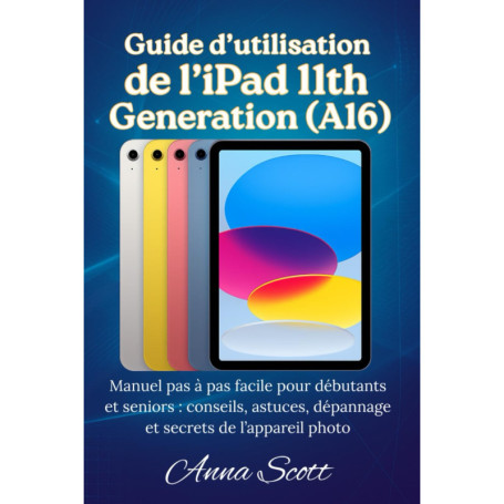 Guide Pratique de l'iPad 11e Génération : Astuces et Dépannage pour Débutants