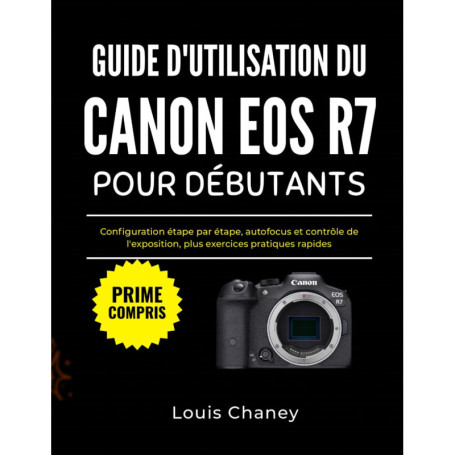 Guide Pratique pour Débutants du Canon EOS R7 : Configuration et Astuces