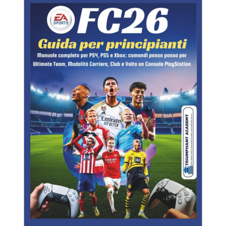 Guide Complète EA Sports FC26 pour Débutants sur PS4, PS5 et Xbox