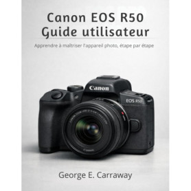 Guide Pratique pour Maîtriser le Canon EOS R50
