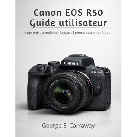 Guide Pratique pour Maîtriser le Canon EOS R50