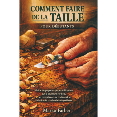 Guide Pratique de Sculpture sur Bois pour Débutants