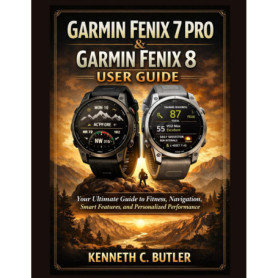 Guide Complet Garmin Fenix 7 Pro & 8 : Fitness, Navigation et Performances Personnalisées