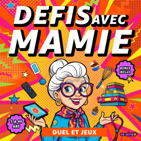 Défis avec Mamie : 100 Jeux Intergénérationnels pour Créer des Souvenirs