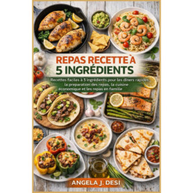 Recettes Faciles à 5 Ingrédients pour Dîners Rapides