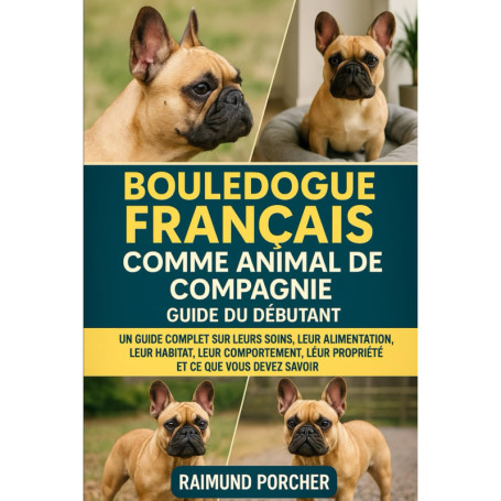 Guide Complet pour le Bouledogue Français : Soins et Comportement