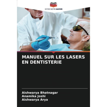 Manuel Pratique des Lasers en Dentisterie : Techniques et Avantages