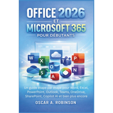 Guide Pratique Office 2026 et Microsoft 365 pour Débutants