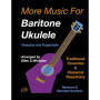 More Music for Baritone Ukulele - 32 Solos et 2 Duets Classiques