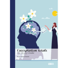 L'Acceptation Totale : Un Voyage Vers le Pardon et la Plénitude