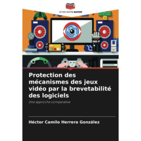 Protection des Mécanismes des Jeux Vidéo par la Brevetabilité des Logiciels