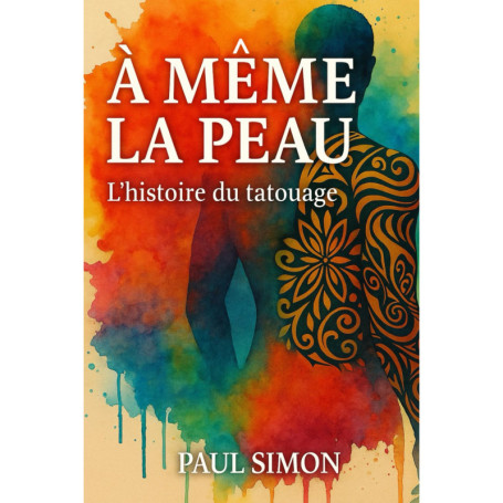 A Même la Peau : Voyage au Coeur de l'Histoire du Tatouage