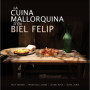 La Cuisine Mallorquine de Biel Felip - Recettes et Traditions