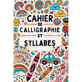 Cahier de Calligraphie et Syllabes pour Enfants de 3 à 7 Ans