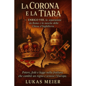 La Corona et la Tiara : Enrico VIII et la naissance de l'Église d'Angleterre