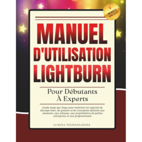 Guide Complet Lightburn : De Débutant à Expert en Découpe Laser