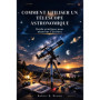 Guide Pratique pour Utiliser un Télescope Astronomique