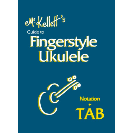 Guide Pratique de Ukulélé Fingerstyle par Mr Kellett