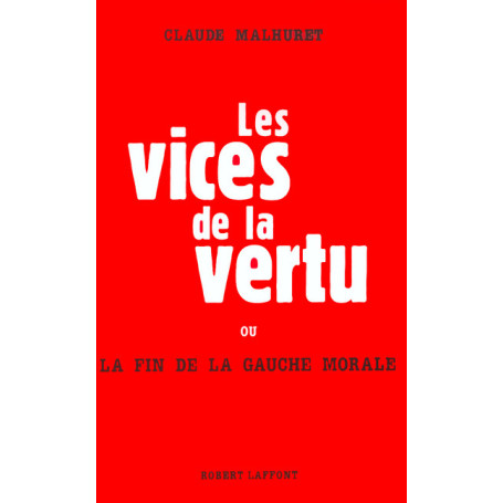 Les vices de la vertu ou La fin de la gauche morale