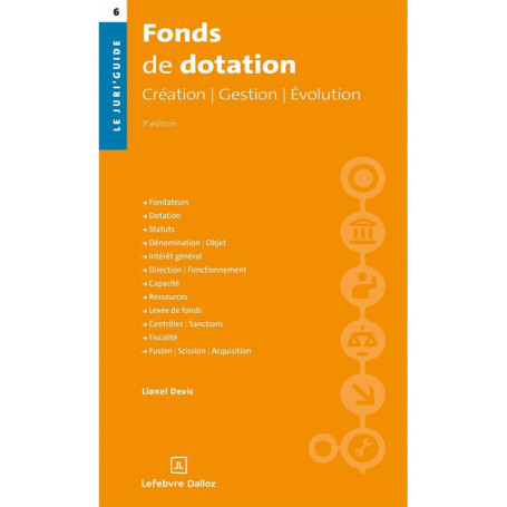 Fonds de dotation. 3e éd. - Création. Gestion. Évolution