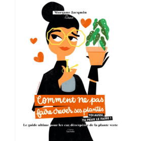 Comment ne pas faire crever ses plantes