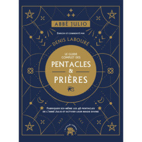 Abbé Julio : Le guide complet des pentacles & prières