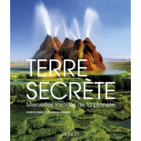 Terre secrète - Merveilles insolites de la planète