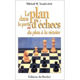 Le plan dans la partie d'échecs ou Du plan à la victoire