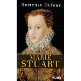 Marie Stuart : "En ma fin est mon commencement"