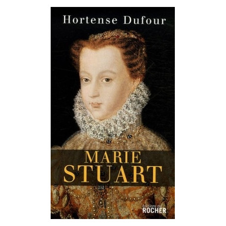 Marie Stuart : "En ma fin est mon commencement"