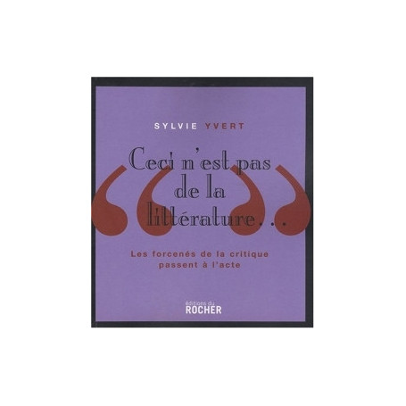 Ceci n'est pas de la littérature... - Sylvie Yvert