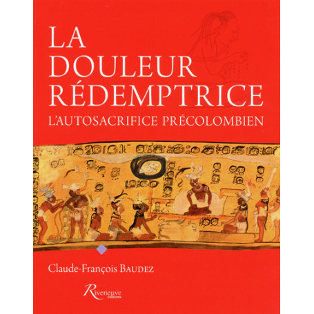 La douleur rédemptrice. L'autosacrifice précolombien