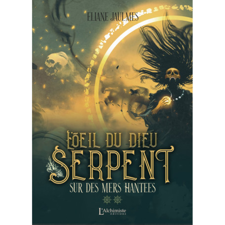 L'oeil du dieu serpent - Tome 2 : Sur des mers hantées