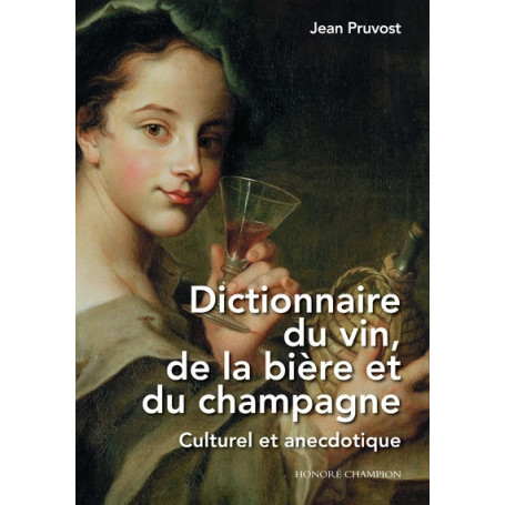Dictionnaire du vin, de la bière et du champagne - Culturel et anecdotique