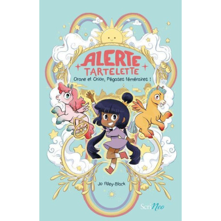 Alerte Tartelette - Orane et Orion, Pégases téméraires