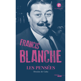 Les pensées de Francis Blanche