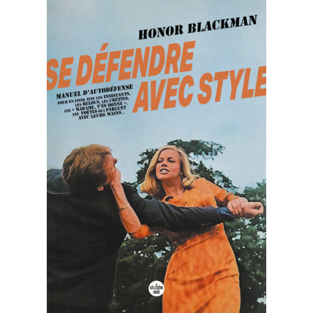 Se défendre avec style - Manuel d'autodéfense pour en finir avec les insistants