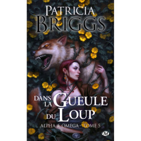 Alpha & Omega, T5 : Dans la gueule du loup