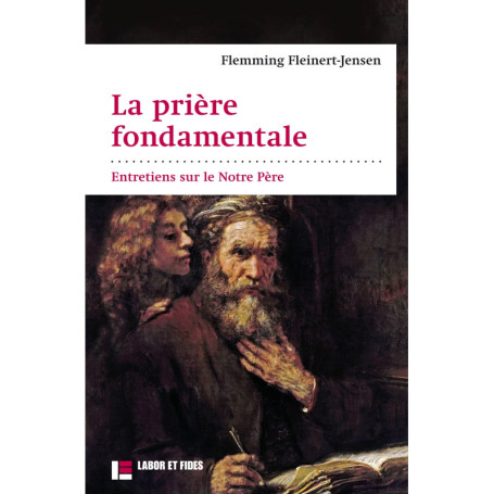 La prière fondamentale : entretiens sur le Notre Père