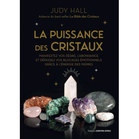 La puissance des cristaux - Manifestez vos désirs et dépassez vos blocages émotionnels