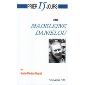 Prier 15 jours avec Madeleine Danielou