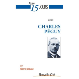 Prier 15 jours avec Charles Péguy