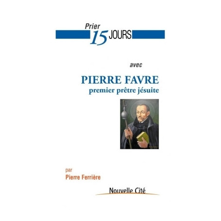 Prier 15 jours avec Pierre Favre
