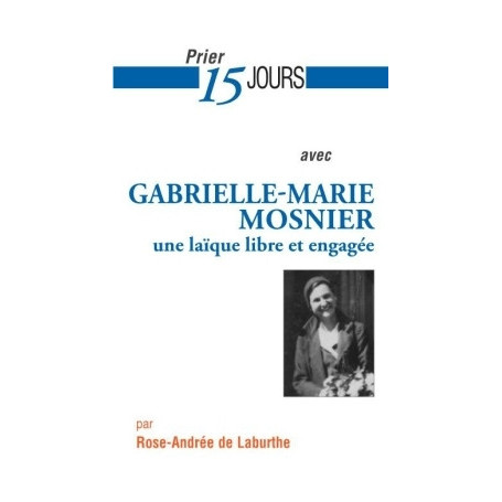 Prier 15 jours avec Gabrielle-Marie Mosnier
