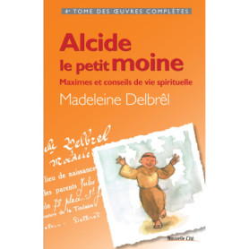 Alcide le petit moine - Maximes et conseils de vie spirituelle