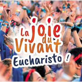 La joie du Vivant - Eucharisto !