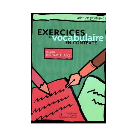 Mise en pratique : Exercices de vocabulaire - Livre de l'élève (Intermédiaire)